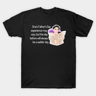 Saturday Will Always be a Sadder Day Funny Father's Day Cartoon Inspiration / Punny Motivation (MD23Frd008d) T-Shirt